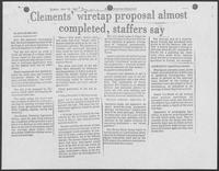 Newspaper clipping headlined "Clements' wiretap proposal almost completed, staffers say", April 13, 1980