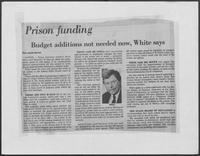 Newspaper clipping headlined, "Prison funding budget additions not needed now, White says"