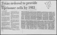 Newspaper clipping headlined, "Texas ordered to provide 1-prisoner cells by 1983," April 4, 1981