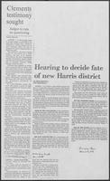 Newspaper clippings headlined, "Clements testimony sought," and "Hearing to decide fate of new Harris district," November 29, 1981