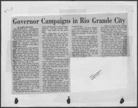Newspaper clipping headlined, "Governor Campaigns in Rio Grande City," undated